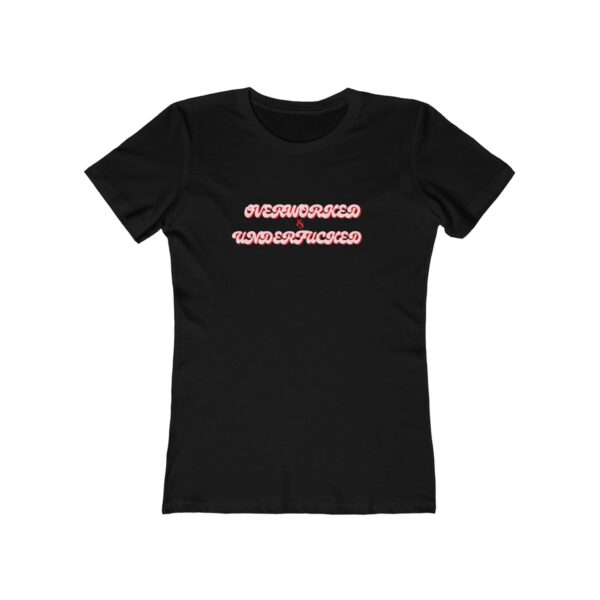 The Boyfriend Tee for Women Overworked & Underfucked